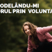 Re-Modelarea viitorului meu prin voluntariat